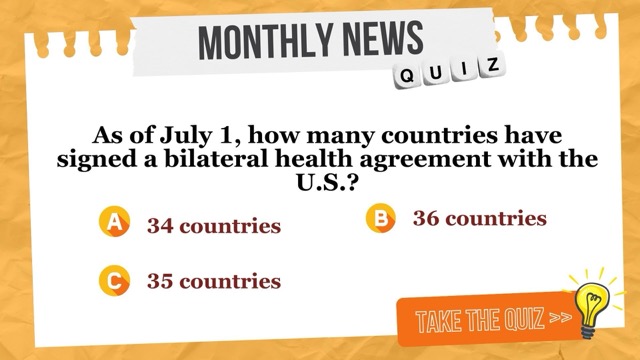 As of July 1, how many countries have signed the bilateral health agreement with the U.S.?